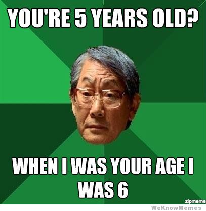 high-expectations-asian-father-when-i-was-your-age.jpg